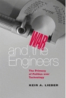 Image for War and the engineers: the primacy of politics over technology