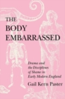 Image for The Body Embarrassed: Drama and the Disciplines of Shame in Early Modern England
