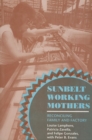 Image for Sunbelt Working Mothers: Reconciling Family and Factory
