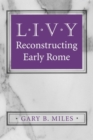 Image for Livy: reconstructing early Rome