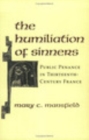 Image for The humiliation of sinners: public penance in thirteenth-century France