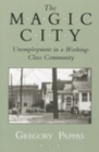 Image for Magic City: Unemployment in a Working-Class Community