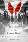 Image for The smile of the human bomb: new perspectives on suicide terrorism