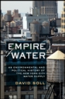Image for Empire of water  : an environmental and political history of the New York City water supply