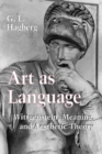 Image for Art as language: Wittgenstein, meaning, and aesthetic theory