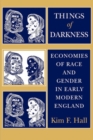 Image for Things of Darkness: Economies of Race and Gender in Early Modern England