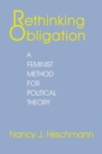 Image for Rethinking Obligation: A Feminist Method for Political Theory
