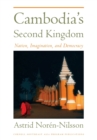 Image for Cambodia&#39;s Second Kingdom: Nation, Imagination, and Democracy