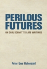 Image for Perilous Futures : On Carl Schmitt&#39;s Late Writings