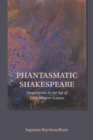 Image for Phantasmatic Shakespeare  : imagination in the age of early modern science