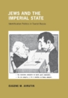 Image for Jews and the imperial state: identification politics in tsarist Russia