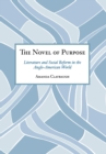 Image for The novel of purpose: literature and social reform in the Anglo-American world