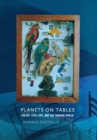 Image for Planets on tables: poetry, still life, and the turning world