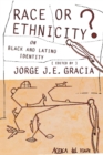 Image for Race or ethnicity?: on Black and Latino identity