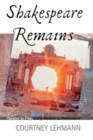 Image for Shakespeare remains: theater to film, early modern to postmodern