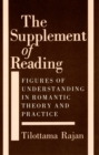 Image for The Supplement of Reading : Figures of Understanding in Romantic Theory and Practice