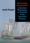 Image for Reinventing Pragmatism: American Philosophy at the End of the Twentieth Century