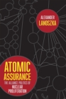 Image for Atomic assurance: the alliance politics of nuclear proliferation