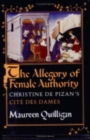 Image for Allegory of Female Authority: Christine de Pizan&#39;s &amp;quot;Cite des Dames&amp;quot;