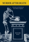 Image for Murder after death: literature and anatomy in early modern England