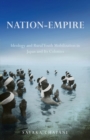Image for Nation-empire  : ideology and rural youth mobilization in Japan and its colonies