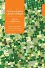 Image for Communicating Climate Change : A Guide for Educators