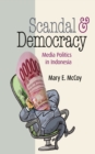 Image for Scandal and democracy: media politics in Indonesia