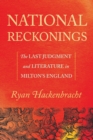 Image for National Reckonings: The Last Judgment and Literature in Milton&#39;s England