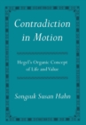 Image for Contradiction in motion: Hegel&#39;s organic concept of life and value