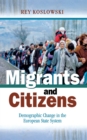 Image for Migrants and citizens: demographic change in the European state system