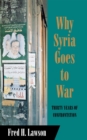 Image for Why Syria Goes to War: Thirty Years of Confrontation