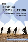 Image for The costs of conversation: obstacles to peace talks in wartime