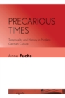 Image for Precarious times  : temporality and history in modern German culture