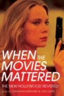 Image for When the Movies Mattered : The New Hollywood Revisited