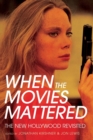 Image for When the Movies Mattered : The New Hollywood Revisited