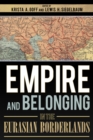 Image for Empire and Belonging in the Eurasian Borderlands