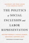 Image for The Politics of Social Inclusion and Labor Representation : Immigrants and Trade Unions in the European Context