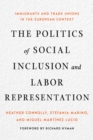 Image for The politics of social inclusion and labor representation: immigrants and trade unions in the European context