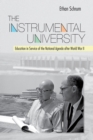 Image for The instrumental university: administering modernity in the postwar United States