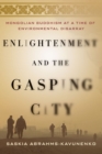 Image for Enlightenment and the gasping city: Mongolian Buddhism at a time of environmental disarray