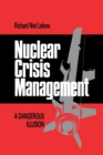 Image for Nuclear Crisis Management: A Dangerous Illusion