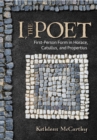 Image for I, the poet: first-person form in Horace, Catullus, and Propertius