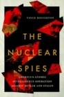 Image for The Nuclear Spies : America&#39;s Atomic Intelligence Operation against Hitler and Stalin