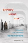 Image for Empire&#39;s Mobius strip: historical echoes in Italy&#39;s crisis of migration and detention