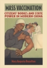 Image for Mass Vaccination : Citizens&#39; Bodies and State Power in Modern China