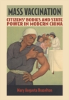 Image for Mass vaccination: citizens&#39; bodies and state power in modern China