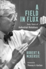 Image for A field in flux: sixty years of industrial relations