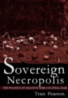 Image for Sovereign Necropolis : The Politics of Death in Semi-Colonial Siam
