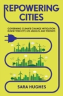 Image for Repowering Cities : Governing Climate Change Mitigation in New York City, Los Angeles, and Toronto