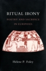 Image for Ritual Irony : Poetry and Sacrifice in Euripides